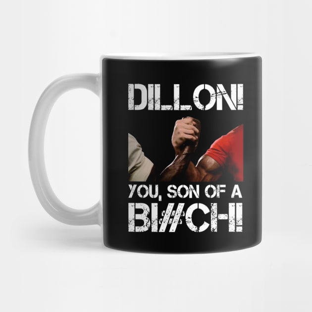 Dillon! you, son of a Bi#ch! by RetroFreak